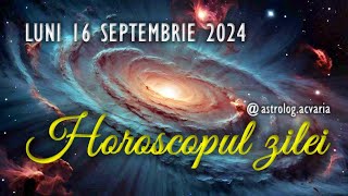 LUNI 16 SEPTEMBRIE 2024 ☀♍ HOROSCOPUL ZILEI cu astrolog Acvaria [upl. by Hasan843]