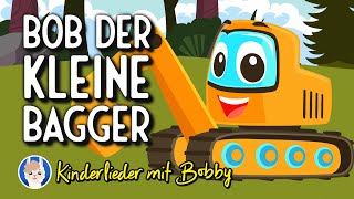 Bob der kleine Bagger Bagger Lied  Kinderlieder mit Bobby [upl. by Asin]