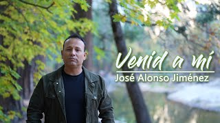 JOSE ALONSO JIMENEZ Venid a mi [upl. by Orsay307]