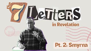 A letter to Smyrna 7 Letters to the Church Pt 2 [upl. by Torry]