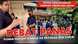 DEBAT PANAS ‼️ DETIK2 PENGOSONGAN KOMPLEK PERUMAHAN BEA CUKAI [upl. by Olemrac340]