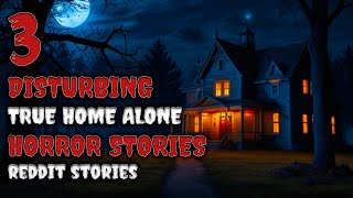 3 True Home Alone Horror Stories That Will Disturb You [upl. by Eki]