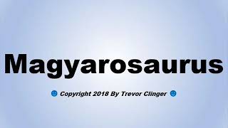 How To Pronounce Magyarosaurus [upl. by Ines]