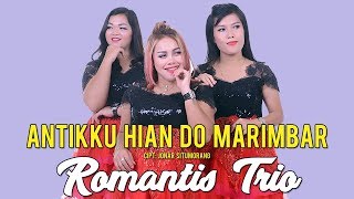 Romantis Trio  Antikku Hian Do Marimbar Official Music Video   Lagu Batak Terbaru 2019 [upl. by Aihselat990]