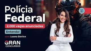 Concurso Polícia Federal 2 mil vagas anunciadas Entenda com Luana Davico [upl. by Henni494]