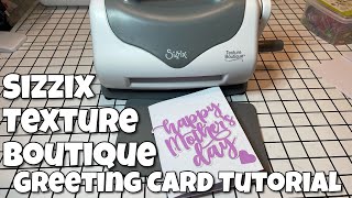 Sizzix Texture Boutique Greeting Card Tutorial [upl. by Echo]