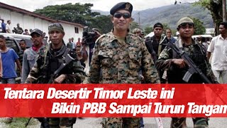 Tentara Desertir Timor Leste yang Bikin PBB Sampai Turun Tangan [upl. by Sandler]