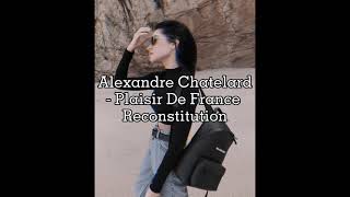 Alexandre Chatelard  Plaisir De France Reconstitution slowed [upl. by Sneve624]