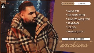 Prem Dhillon  Archives Full Ep  Audio Jukebox 2022  New Punjabi Song 2022  MasterpieceAMan [upl. by Dotson]