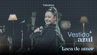 Valentina Márquez  Loca de Amor  Mi Vestido Azul [upl. by Karolyn220]