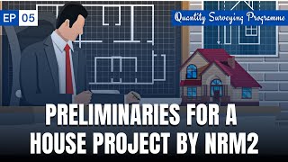 EP  05  Quantity Surveyor’s Preliminaries for a Villa Project by NRM2 [upl. by Arannahs867]