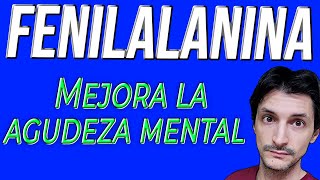 Cómo la Fenilalanina ayuda en la Agudeza Mental [upl. by Ainuj806]