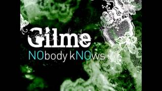 Gilme  Nobody Knows [upl. by Zetra629]