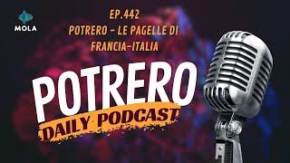 EP 442 Potrero  Le pagelle di Francia  Italia [upl. by Hasina103]