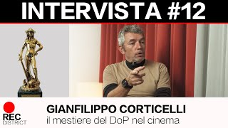 Gianfilippo Corticelli  Intervista sul mestiere del DoP nel cinema [upl. by Nahsin385]