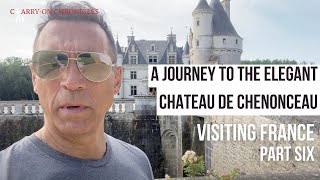 A Journey to the Elegant Chateau de Chenonceau  Carryon Chronicles  France [upl. by Nailuj921]