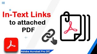 How to create intext links to attached PDFs in Adobe Acrobat Pro DC [upl. by Rosalind481]