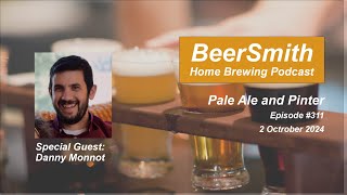 Pale Ale and Pinter with Danny Monnot  BeerSmith Podcast 311 [upl. by Eanom]