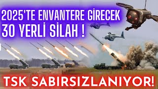 2025te Envantere Girecek 30 Müthiş Silah Sistemi  HEPSİ ENVANTERE GİRİYOR  100 Yerli ve Milli [upl. by Selena]