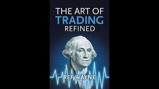 REF WAYNE  REVIEWING HIS BOOK THE ART OF TRADING REFINED [upl. by Gardy]