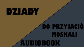 Dziady do przyjaciół moskali  dziady ustęp do przyjaciół moskali Musisz zobaczyć [upl. by Akialam671]