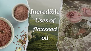 The Incredible Uses of Flaxseed Oil Reduce Inflammation Promote Heart Health  Improve Gut Health [upl. by Bush]