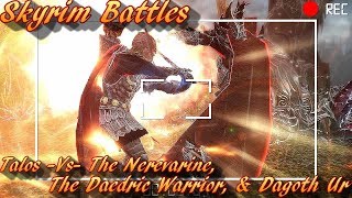 Skyrim Battles  Talos vs The Nerevarine The Daedric Warrior amp Dagoth Ur Legendary Settings [upl. by Baecher]