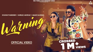 Warning Official Video  Khushi Pandher  Gurlez Akhtar  Mahi Sharma  Punjabi Song 2024 [upl. by Kayle]