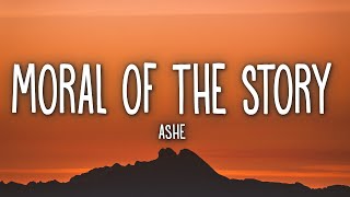 Ashe  Moral Of The Story Lyrics [upl. by Hallett]