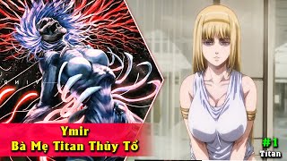 20 Sự Thật Ymir  Thủy Tổ Chúa của loài Titan  Attack on Titan [upl. by Ackerman]