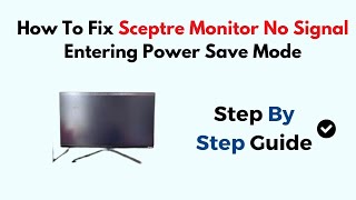 How To Fix Sceptre Monitor No Signal Entering Power Save Mode [upl. by Wilscam]