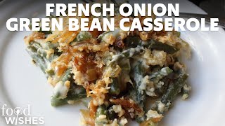 How to Make French Onion Green Bean Casserole  Food Wishes [upl. by Stanislaus]