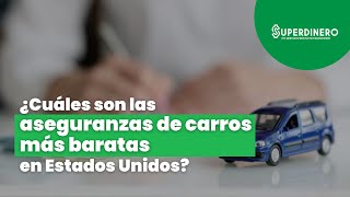 ¿Cuáles son las aseguranzas de carros más baratas en Estados Unidos [upl. by Annekim]