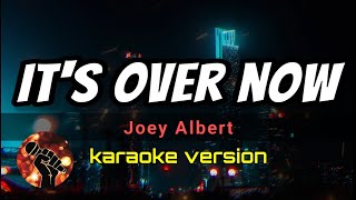 ITS OVER NOW  JOEY ALBERT karaoke version [upl. by Simpkins]