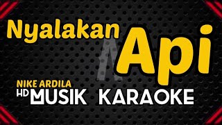 KARAOKE Nyalakan Api NIKE ARDILA [upl. by Ainalem]