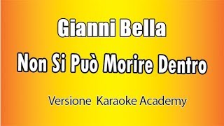 Gianni Bella  Non si può morire dentro Versione Karaoke Academy Italia [upl. by Eylk]