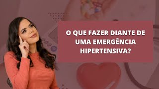 O que fazer diante de uma Emergência Hipertensiva no seu plantão [upl. by Roselle912]