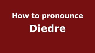 How to Pronounce Diedre  PronounceNamescom [upl. by Isabelita665]