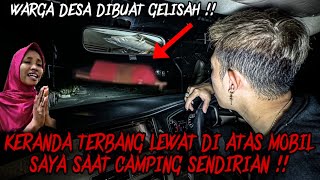 LAMPOR KERANDA TERBANG LEWAT DIATAS MOBIL SAYA  SOLO CAMPING CAR HORROR DI DESA ANGKER TERKUTUK [upl. by Yesak53]