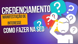 Como fazer o Credenciamento e Manifestação de interesse na SED [upl. by Nedloh3]