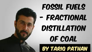 Class 12 Chapter 3  Fossil Fuels  Fractional distillation of coal by Tariq Pathan [upl. by Noyart281]