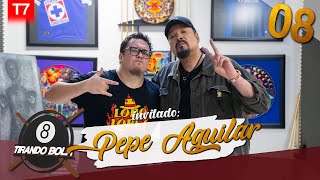 Tirando bola Temp 7 Ep 8 Pepe Aguilar [upl. by Kimble]