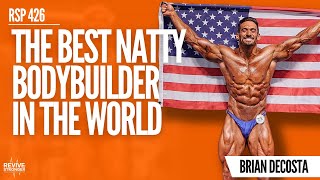 426 The Best Natural Bodybuilder In The World  Brian DeCosta [upl. by Otrebide]