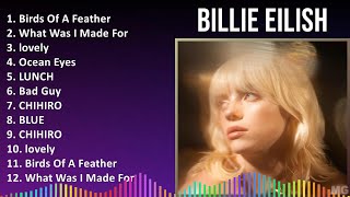 Billie Eilish 2024 MIX Favorite Songs  Birds Of A Feather What Was I Made For lovely Ocean Eyes [upl. by Eliason652]