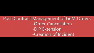 Postcontract Management in GeM orders  DP extension order cancellation and incident management [upl. by Sabas180]