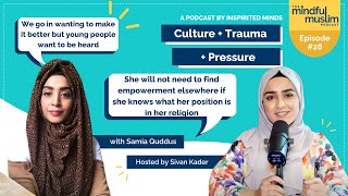 Culture Trauma and Pressure with Samia Quddus  The Mindful Muslim Podcast 028 [upl. by Eislrahc221]