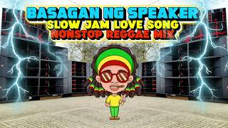 Basagan Ng Speaker Slow Jam Love Songs Nonstop Reggae Remix Dj Jhanzkie 2024 [upl. by Ojoj994]