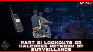 EP 27 Part 2 Lookouts or Halcones Network of Surveillance [upl. by Anij404]