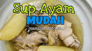 Resepi Sup Ayam Sedap Mudah Dan Simple [upl. by Telrats231]