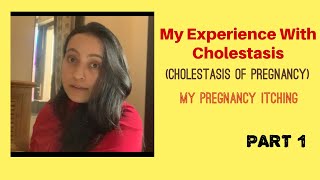 My Experience with Cholestasis of Pregnancy PART 1 [upl. by Orling]